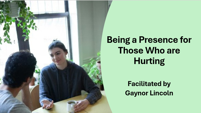 Being a Presence for those who are Hurting